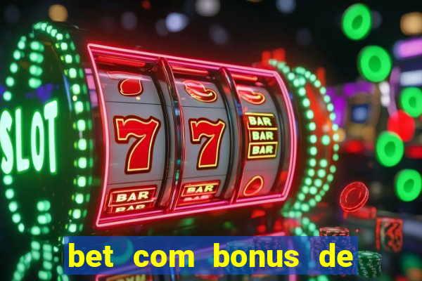 bet com bonus de cadastro sem deposito